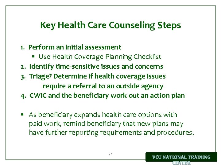 Key Health Care Counseling Steps 1. Perform an initial assessment § Use Health Coverage