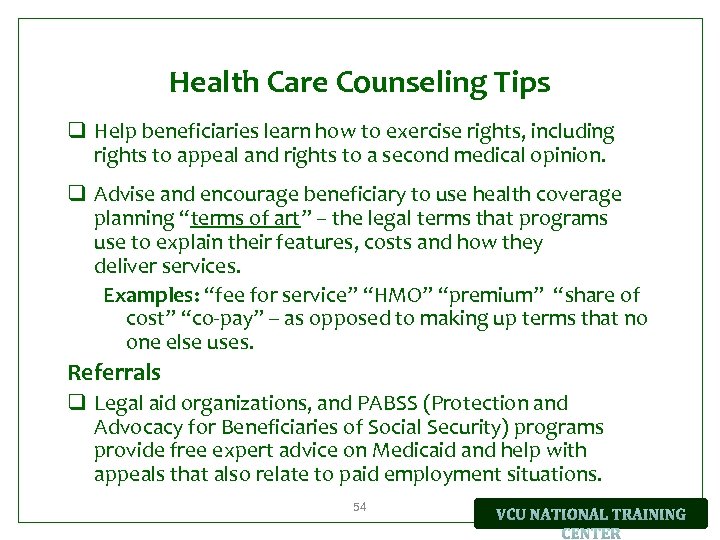 Health Care Counseling Tips q Help beneficiaries learn how to exercise rights, including rights