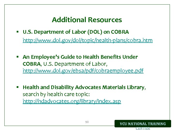 Additional Resources § U. S. Department of Labor (DOL) on COBRA http: //www. dol.