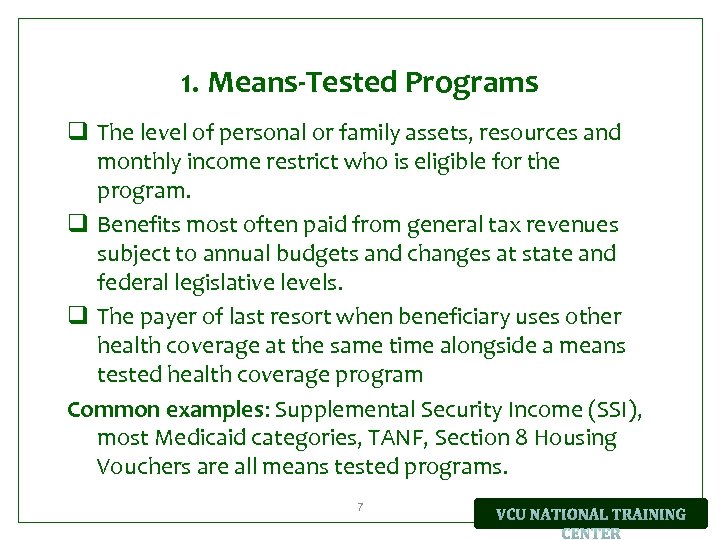 1. Means-Tested Programs q The level of personal or family assets, resources and monthly