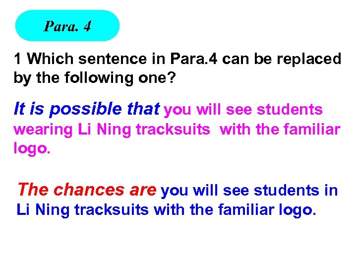 Para. 4 1 Which sentence in Para. 4 can be replaced by the following
