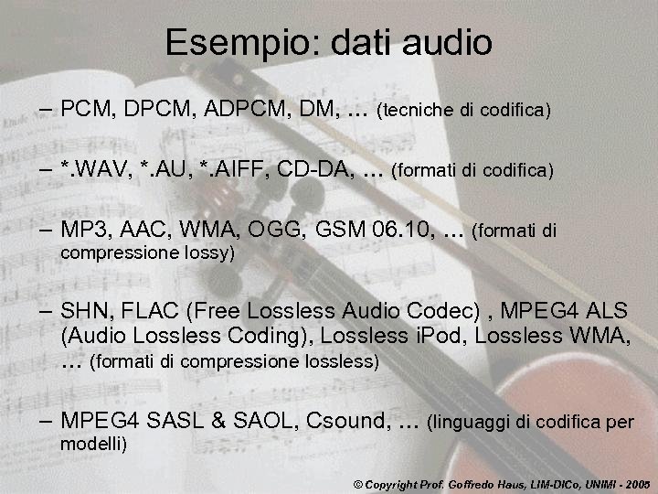 Esempio: dati audio – PCM, DPCM, ADPCM, DM, … (tecniche di codifica) – *.