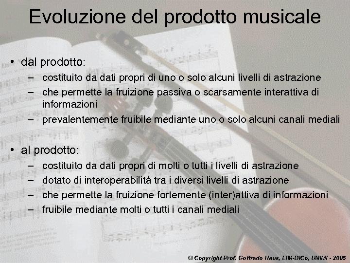 Evoluzione del prodotto musicale • dal prodotto: – costituito da dati propri di uno