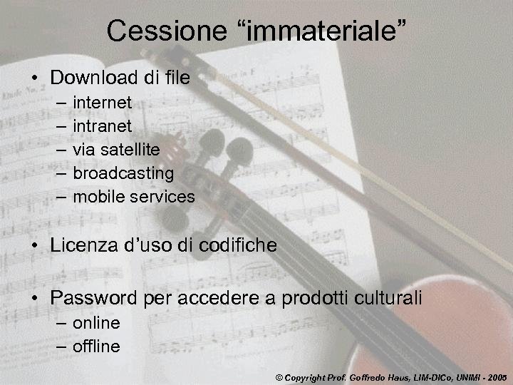 Cessione “immateriale” • Download di file – – – internet intranet via satellite broadcasting