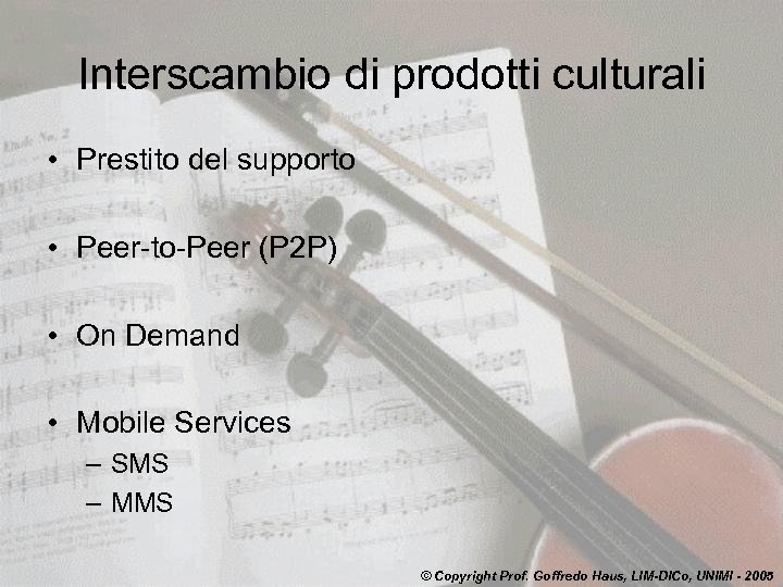 Interscambio di prodotti culturali • Prestito del supporto • Peer-to-Peer (P 2 P) •