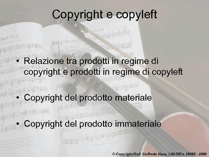 Copyright e copyleft • Relazione tra prodotti in regime di copyright e prodotti in