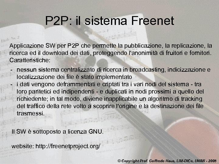 P 2 P: il sistema Freenet Applicazione SW per P 2 P che permette