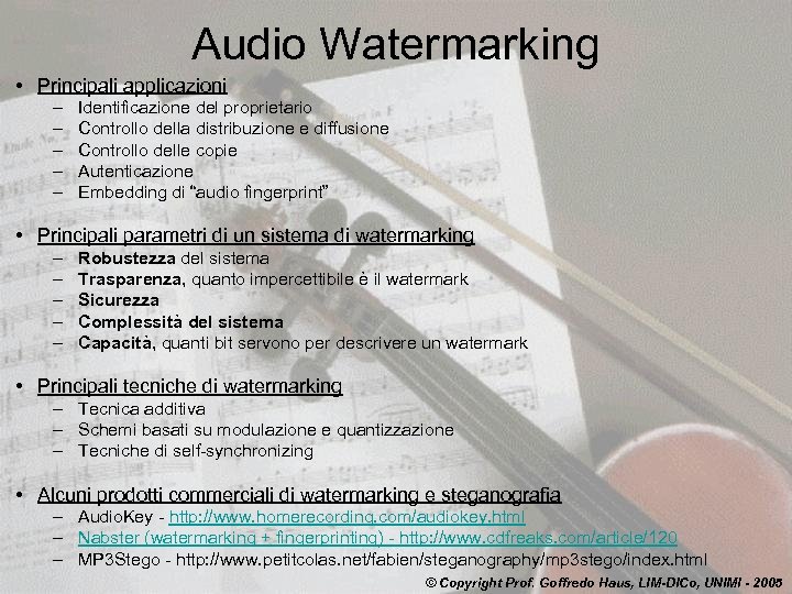 Audio Watermarking • Principali applicazioni – – – Identificazione del proprietario Controllo della distribuzione