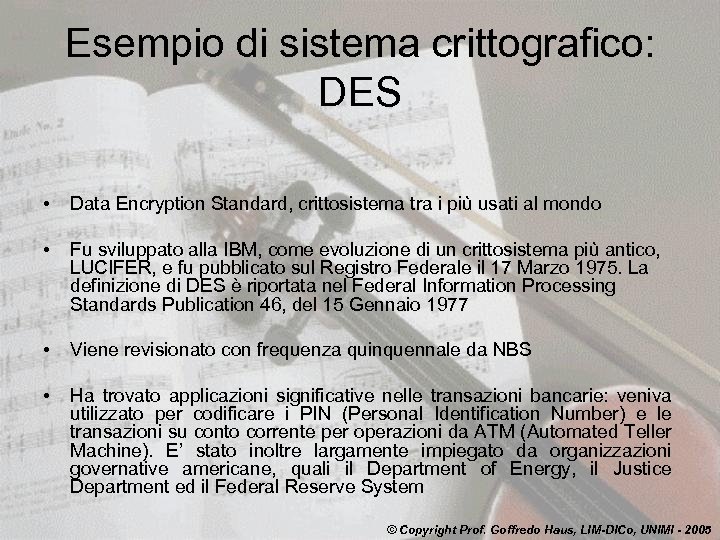 Esempio di sistema crittografico: DES • Data Encryption Standard, crittosistema tra i più usati