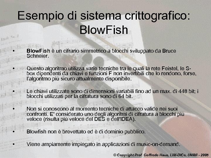 Esempio di sistema crittografico: Blow. Fish • Blow. Fish è un cifrario simmetrico a