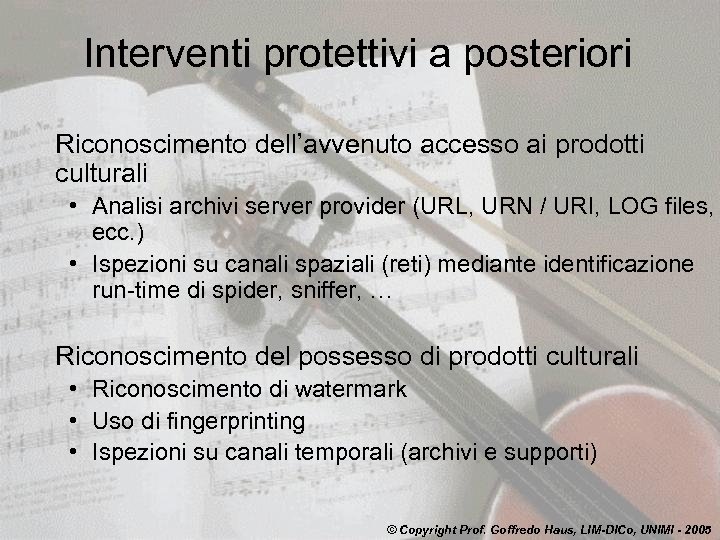 Interventi protettivi a posteriori Riconoscimento dell’avvenuto accesso ai prodotti culturali • Analisi archivi server