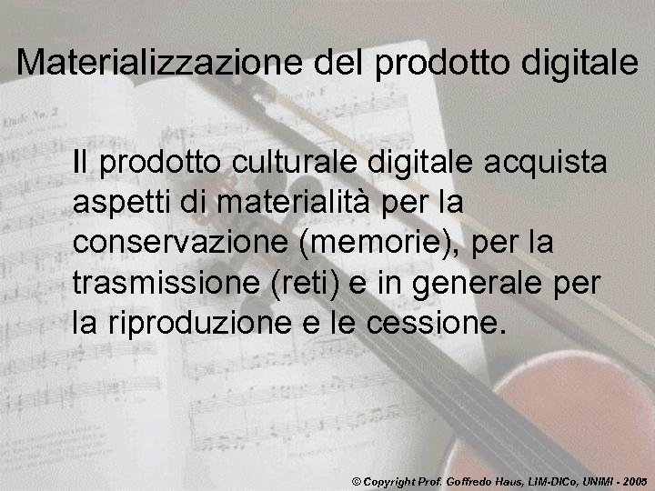Materializzazione del prodotto digitale Il prodotto culturale digitale acquista aspetti di materialità per la