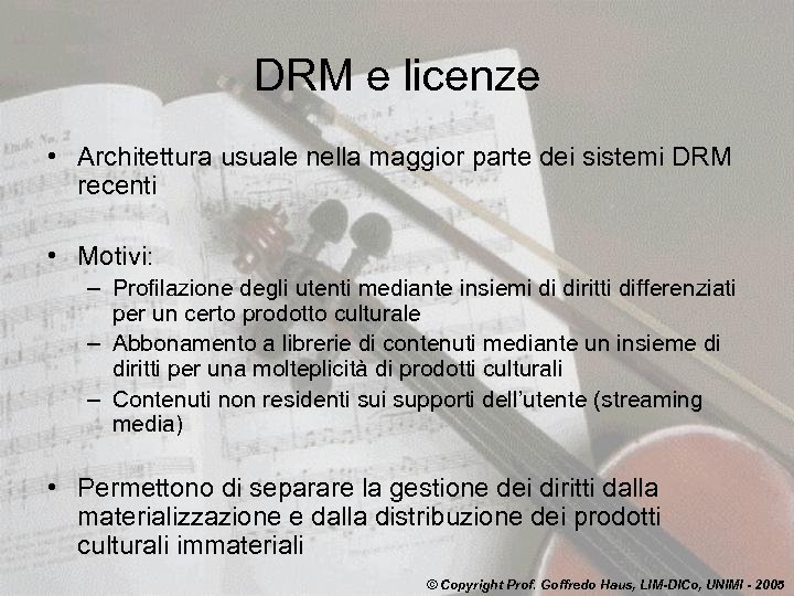 DRM e licenze • Architettura usuale nella maggior parte dei sistemi DRM recenti •