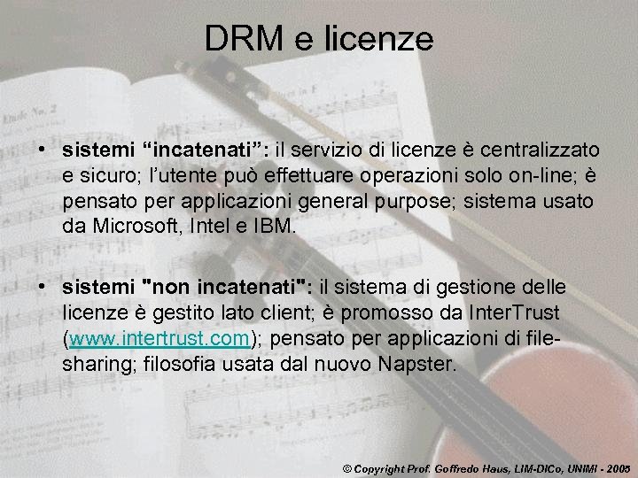 DRM e licenze • sistemi “incatenati”: il servizio di licenze è centralizzato e sicuro;