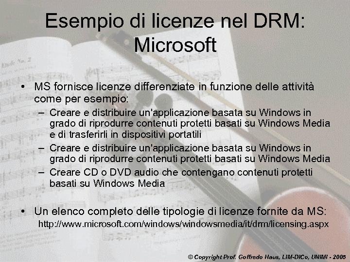 Esempio di licenze nel DRM: Microsoft • MS fornisce licenze differenziate in funzione delle