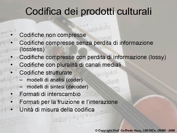 Codifica dei prodotti culturali • • • Codifiche non compresse Codifiche compresse senza perdita