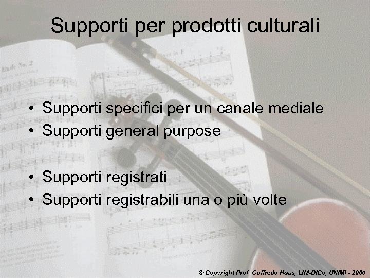 Supporti per prodotti culturali • Supporti specifici per un canale mediale • Supporti general