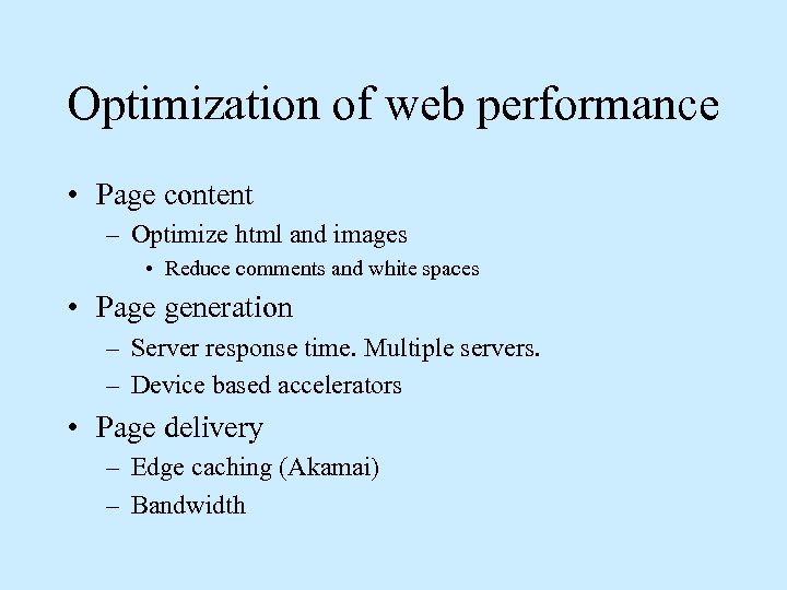 Optimization of web performance • Page content – Optimize html and images • Reduce
