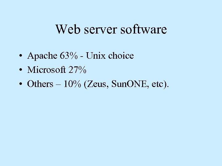 Web server software • Apache 63% - Unix choice • Microsoft 27% • Others