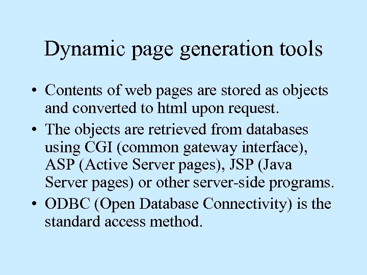 Dynamic page generation tools • Contents of web pages are stored as objects and