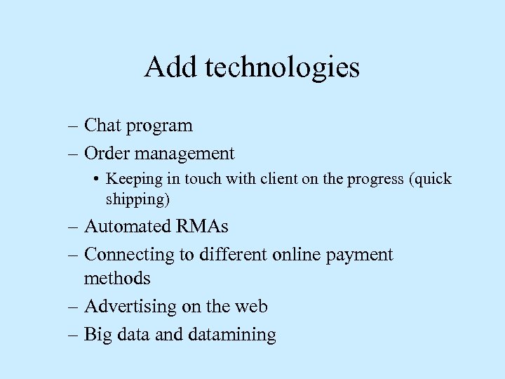 Add technologies – Chat program – Order management • Keeping in touch with client