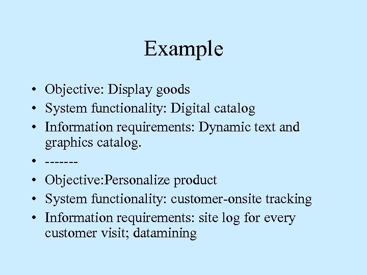 Example • Objective: Display goods • System functionality: Digital catalog • Information requirements: Dynamic
