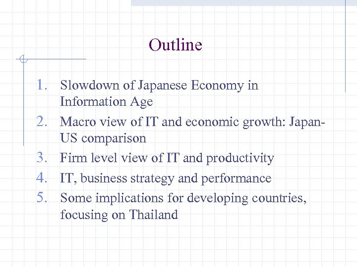 Outline 1. Slowdown of Japanese Economy in 2. 3. 4. 5. Information Age Macro