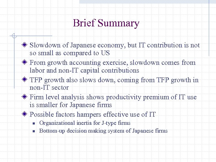 Brief Summary Slowdown of Japanese economy, but IT contribution is not so small as