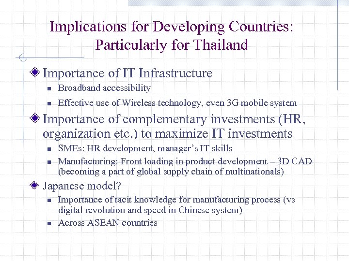 Implications for Developing Countries: Particularly for Thailand Importance of IT Infrastructure n Broadband accessibility