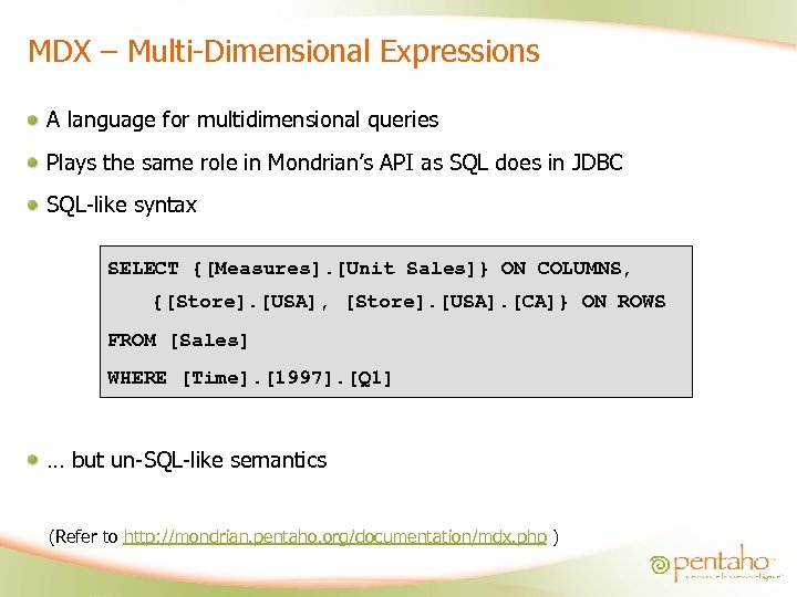 MDX – Multi-Dimensional Expressions A language for multidimensional queries Plays the same role in