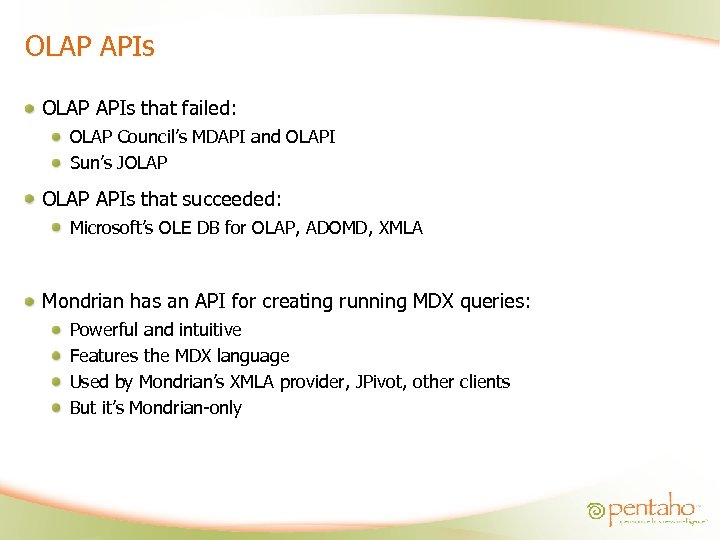 OLAP APIs that failed: OLAP Council’s MDAPI and OLAPI Sun’s JOLAP APIs that succeeded: