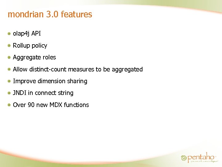 mondrian 3. 0 features olap 4 j API Rollup policy Aggregate roles Allow distinct-count