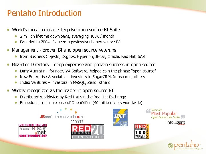 Pentaho Introduction World’s most popular enterprise open source BI Suite 2 million lifetime downloads,