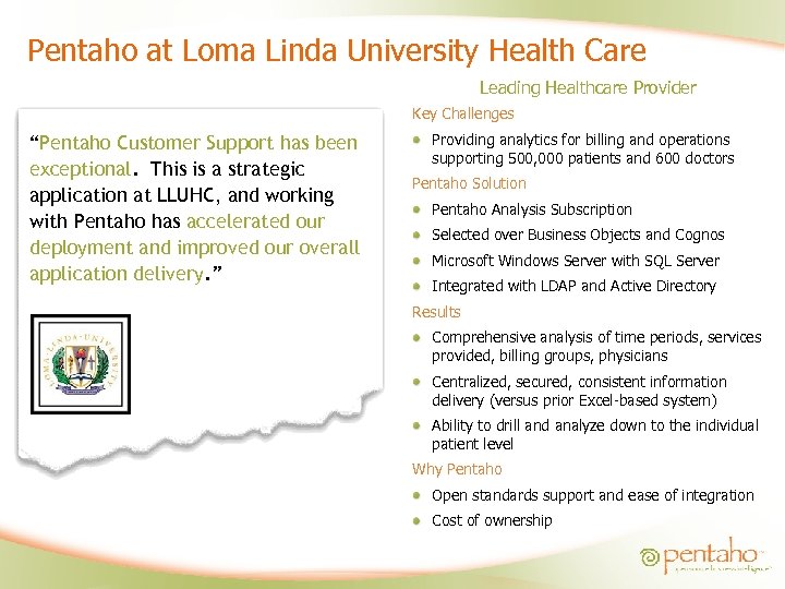 Pentaho at Loma Linda University Health Care Leading Healthcare Provider Key Challenges “Pentaho Customer