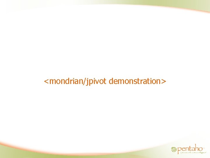 <mondrian/jpivot demonstration> 