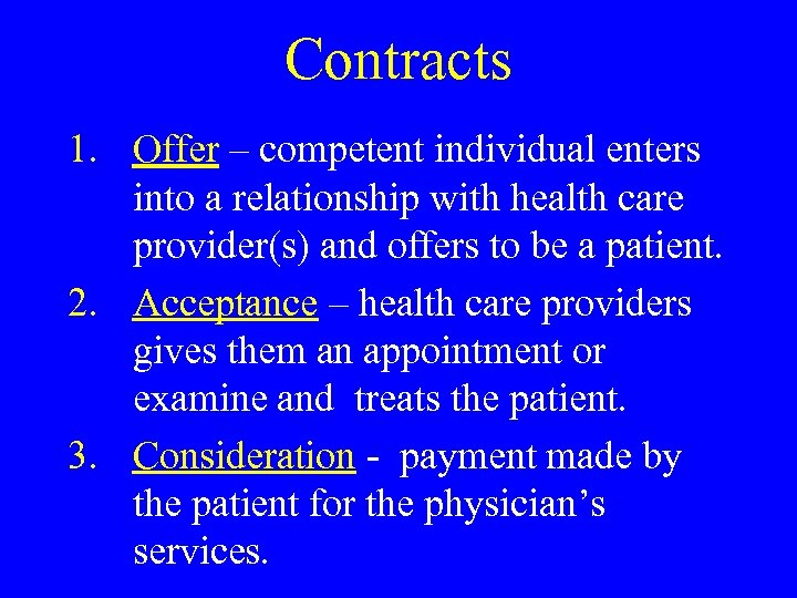 Contracts 1. Offer – competent individual enters into a relationship with health care provider(s)