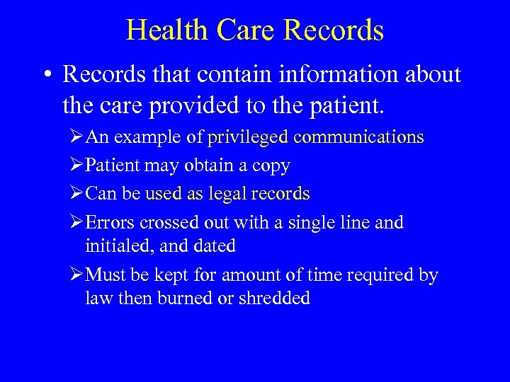 Health Care Records • Records that contain information about the care provided to the