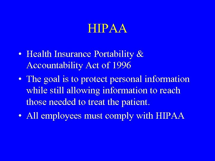 HIPAA • Health Insurance Portability & Accountability Act of 1996 • The goal is