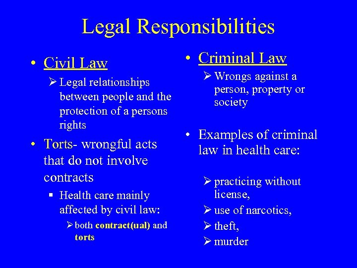 Legal Responsibilities • Civil Law Ø Legal relationships between people and the protection of