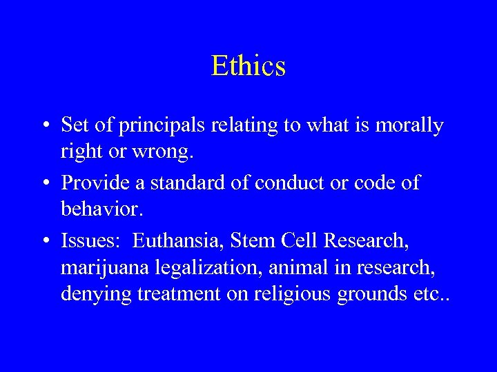 Ethics • Set of principals relating to what is morally right or wrong. •