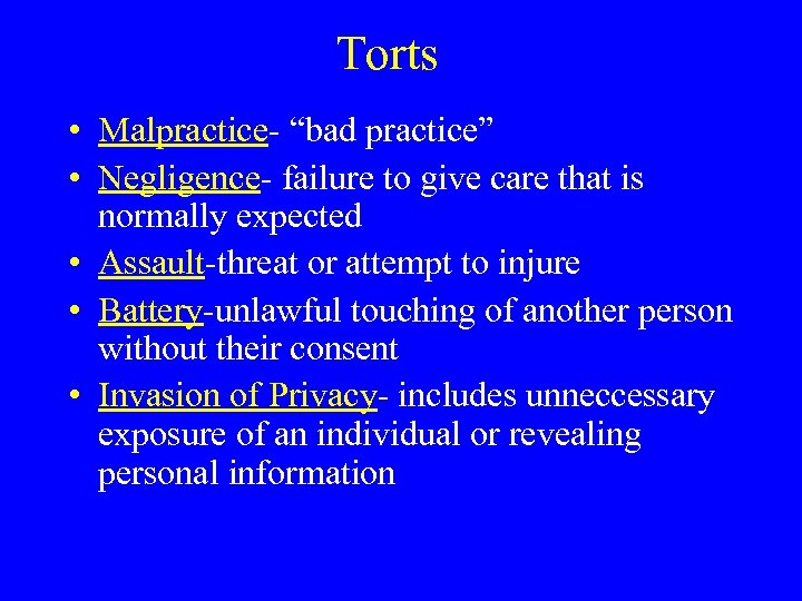 Torts • Malpractice- “bad practice” • Negligence- failure to give care that is normally