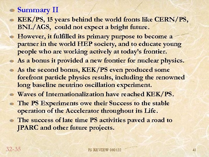 Summary II KEK/PS, 15 years behind the world fronts like CERN/PS, BNL/AGS, could not