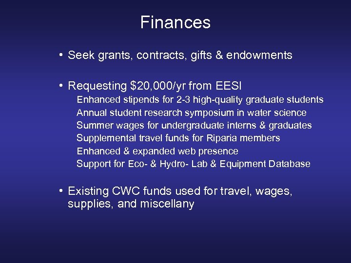 Finances • Seek grants, contracts, gifts & endowments • Requesting $20, 000/yr from EESI