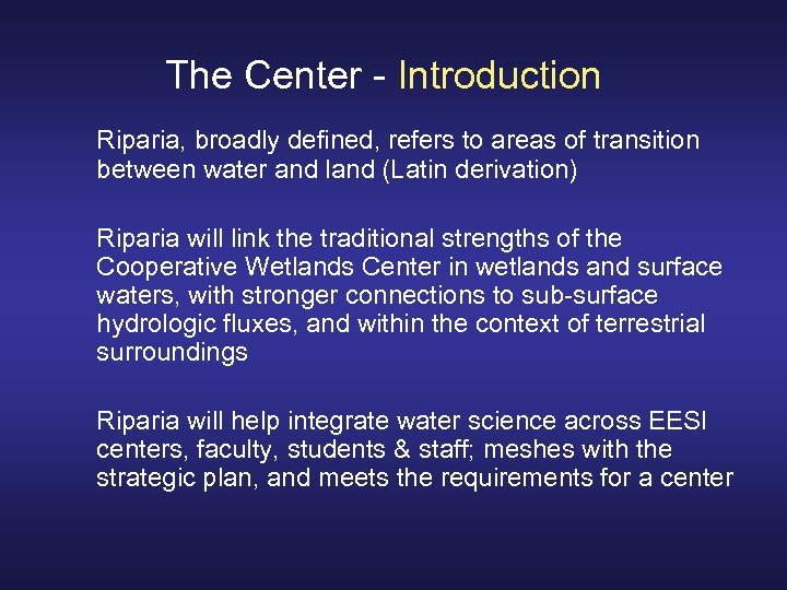 The Center - Introduction Riparia, broadly defined, refers to areas of transition between water