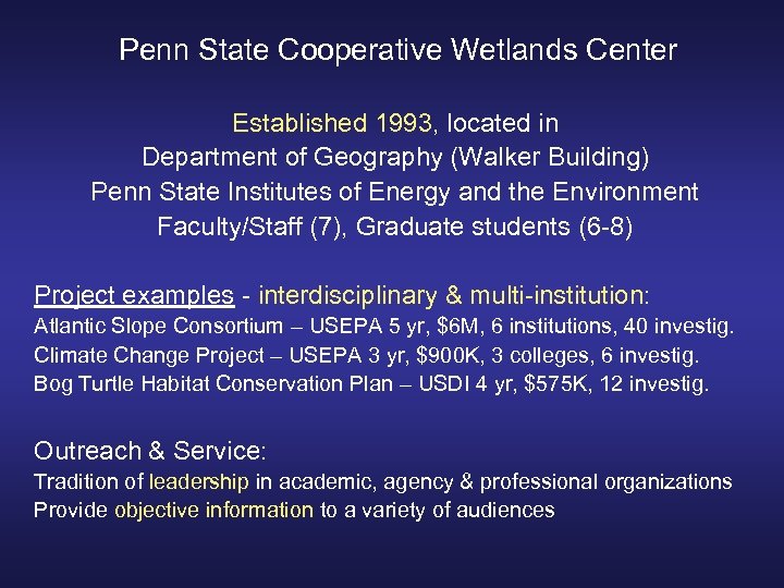 Penn State Cooperative Wetlands Center Established 1993, located in Department of Geography (Walker Building)