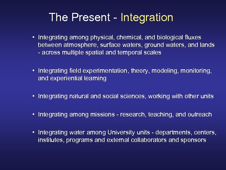 The Present - Integration • Integrating among physical, chemical, and biological fluxes between atmosphere,