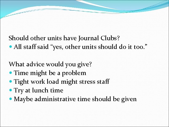 Should other units have Journal Clubs? All staff said “yes, other units should do