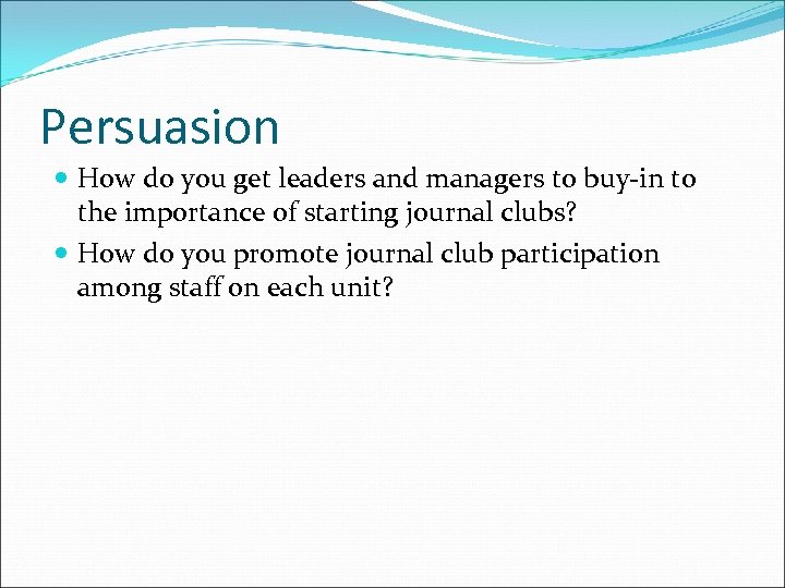 Persuasion How do you get leaders and managers to buy-in to the importance of