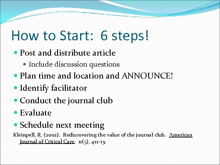 How to Start: 6 steps! Post and distribute article Include discussion questions Plan time