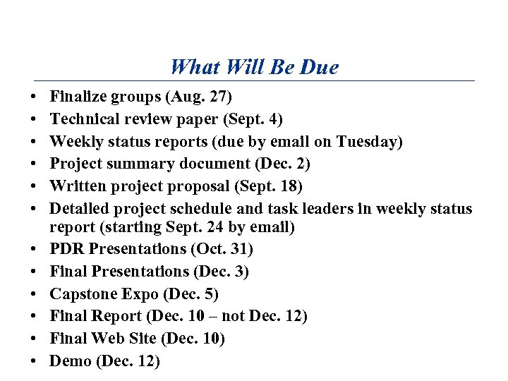 What Will Be Due • • • Finalize groups (Aug. 27) Technical review paper